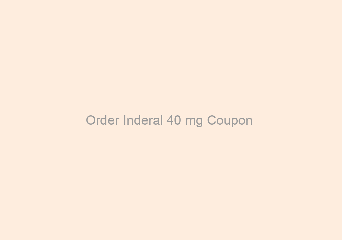 Order Inderal 40 mg Coupon / Free Worldwide Shipping